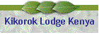 Kikorok Lodge Kenya