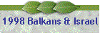1998 Balkans & Israel